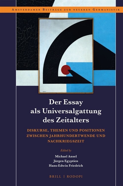 Der Essay ALS Universalgattung Des Zeitalters: Diskurse, Themen Und Positionen Zwischen Jahrhundertwende Und Nachkriegszeit (Hardcover)