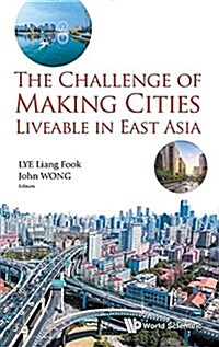 The Challenge of Making Cities Liveable in East Asia (Hardcover)