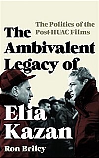 [중고] The Ambivalent Legacy of Elia Kazan: The Politics of the Post-HUAC Films (Hardcover)