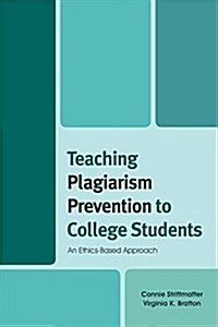 Teaching Plagiarism Prevention to College Students: An Ethics-Based Approach (Paperback)