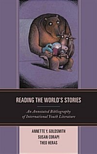 Reading the Worlds Stories: An Annotated Bibliography of International Youth Literature (Hardcover)