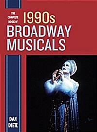 The Complete Book of 1990s Broadway Musicals (Hardcover)