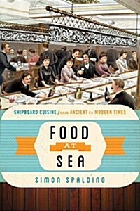 Food at Sea: Shipboard Cuisine from Ancient to Modern Times (Paperback)