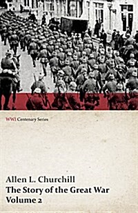 The Story of the Great War, Volume 2 - The War Begins, Invasion of Belgium, Battle of the Marne, Cracow, Warsaw, Polish Campaign, War in East Prussia (Paperback)