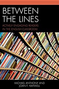 Between the Lines: Actively Engaging Readers in the English Classroom (Hardcover)