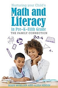 Nurturing Your Childs Math and Literacy in Pre-K-Fifth Grade: The Family Connection (Hardcover)