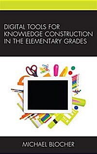 Digital Tools for Knowledge Construction in the Elementary Grades (Paperback)