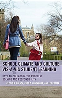 School Climate and Culture Vis-?VIS Student Learning: Keys to Collaborative Problem Solving and Responsibility (Paperback)