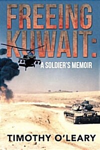 Freeing Kuwait: A Soldiers Memoir (Paperback)