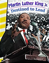 Martin Luther King Jr.: Destined to Lead (Paperback)