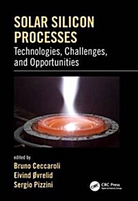 Solar Silicon Processes: Technologies, Challenges, and Opportunities (Hardcover)