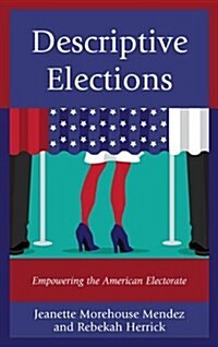 Descriptive Elections: Empowering the American Electorate (Hardcover)
