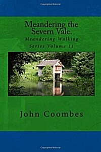 Meandering the Severn Vale. (Paperback)