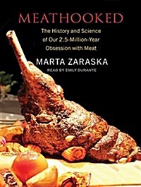 Meathooked: The History and Science of Our 2.5-Million-Year Obsession with Meat (Audio CD, CD)