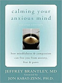 Calming Your Anxious Mind: How Mindfulness and Compassion Can Free You from Anxiety, Fear, and Panic (Audio CD, CD)