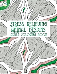 Stress Relieving Animal Designs Adult Coloring Book (Paperback)