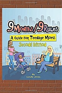 9 Months/9 Rules a Guide for Teenage Moms: A Guide for Teenage Moms (Paperback)