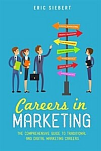 Careers in Marketing: The Complete Guide to Marketing and Digital Marketing Careers (Paperback)