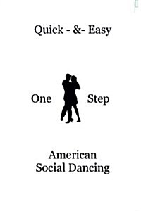 Quick & Easy One Step American Social Dancing: Learn Six Dances with One Basic Step (Paperback)