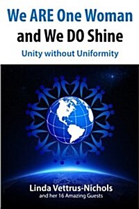 We Are One Woman and We Do Shine: Unity Without Uniformity (Paperback)