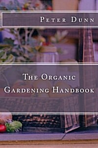 The Organic Gardening Handbook (Paperback)