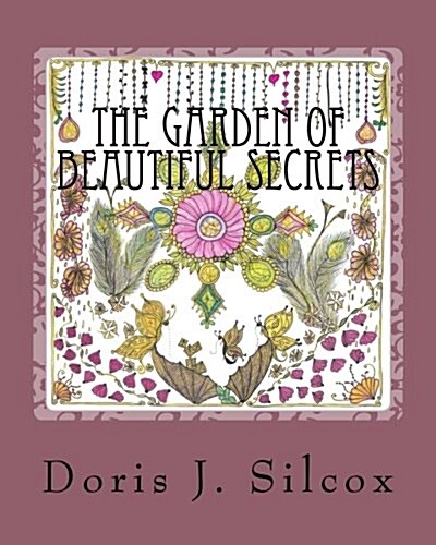The Garden of Beautiful Secrets: Escape to a World of Coloring Fulfillment and Inspiration (Paperback)