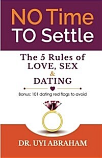 No Time to Settle: 5 Rules of Love, Sex & Dating (Paperback)