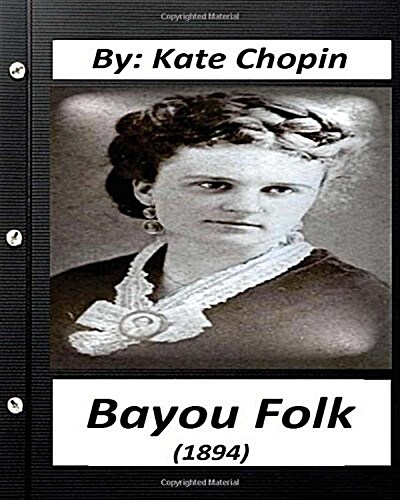 Bayou Folk (1894) by Kate Chopin (Worlds Classics) (Paperback)