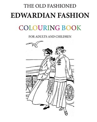 The Old Fashioned Edwardian Fashion Colouring Book (Paperback)