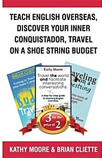 Teach English Overseas, Discover Your Inner Conquistador, Travel on a Shoe String Budget: Book Bundle Package (Paperback)