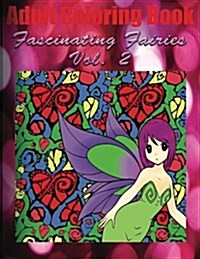 Adult Coloring Book: Fascinating Fairies, Volume 2 (Paperback)