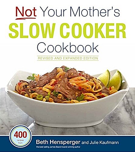 [중고] Not Your Mothers Slow Cooker Cookbook, Revised and Expanded: 400 Perfect-Every-Time Recipes (Paperback)