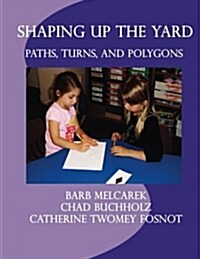 Shaping Up the Yard: Paths, Turns, and Polygons (Paperback)