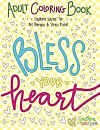 Bless Your Heart: Southern Sayins Adult Coloring Book (Paperback)