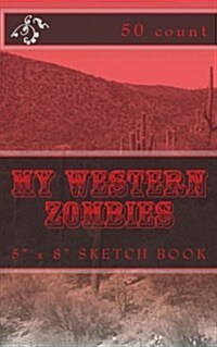 My Western Zombies: 5 X 8 Sketch Book (50 Count) (Paperback)