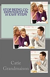 Stop Being Co-Dependent in 10 Easy Steps (Paperback)