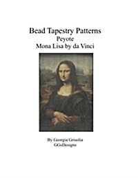 Bead Tapestry Patterns Peyote Mona Lisa by Da Vinci (Paperback)