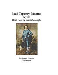 Bead Tapestry Patterns Peyote Blue Boy by Gainsborough (Paperback)
