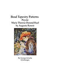 Bead Tapestry Patterns Peyote Marie Therese Durand Ruel Sewing by Renoir (Paperback)