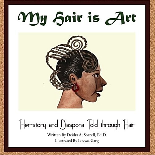 My Hair Is Art: Her-Story and Diaspora Told Through Hair (Paperback)