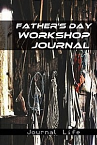 Fathers Day Workshop Journal (Paperback)