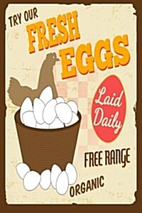 Try Our Fresh Eggs Journal: Vintage Chicken Poster Journal Writing Diary Notebook (Paperback)