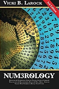 Numerology: Divination & Numerology: Fortune Telling, Success in Career & Wealth, Love & Relationships, Helth & Well Being - Fortu (Paperback)