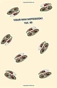 Your Mini Notebook! Vol. 40: What Happens When You Hit the Big 40? Time for a Cup of Tea! (Paperback)