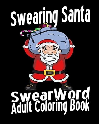 Swear Word Adult Coloring Book: Swearing Santa (Paperback)