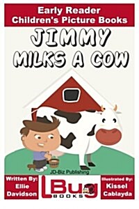 Jimmy Milks a Cow - Early Reader - Childrens Picture Books (Paperback)