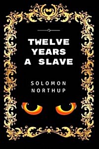 Twelve Years a Slave: Premium Edition - Illustrated (Paperback)