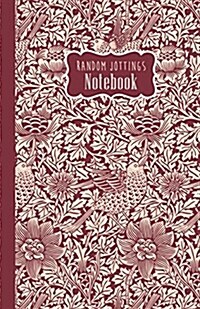 Random Jottings Notebook: William Morris: Bird and Anemone Chintz 1881-1882 (Paperback)