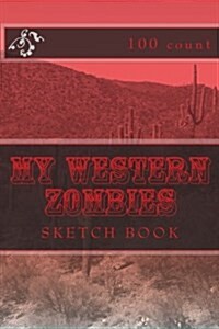 My Western Zombies: Sketch Book (100 Count) (Paperback)