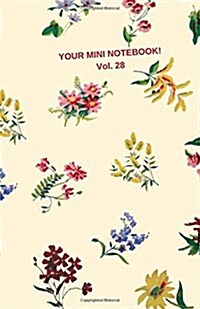 Your Mini Notebook! Vol. 28: A lovely flowery vintagey fun notebook (Paperback)